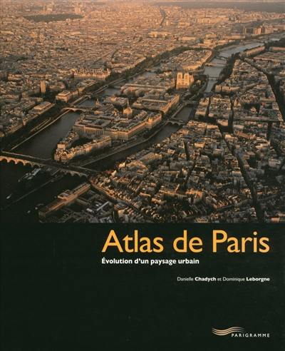 Atlas de Paris : évolution d'un paysage urbain