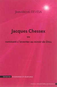 Jacques Chessex ou Comment s'inventer au miroir de Dieu