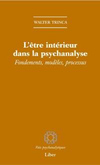 L'être intérieur dans la psychanalyse : fondements, modèles, processus