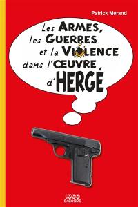 Les armes, les guerres et la violence dans l'oeuvre d'Hergé