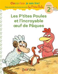 Les p'tites poules et l'incroyable oeuf de Pâques : niveau 2