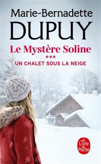 Le mystère Soline. Vol. 3. Un chalet sous la neige