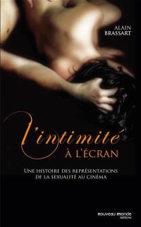 L'intimité à l'écran : l'amour et la sexualité au cinéma : une histoire des représentations de la sexualité au cinéma