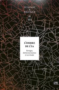 Ecologie et politique, n° 69. L'ombre de l'IA : ravages, déshumanisation et servitude