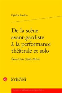 De la scène avant-gardiste à la performance théâtrale et solo : Etats-Unis (1960-2004)