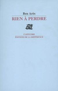 Rien à perdre : poèmes