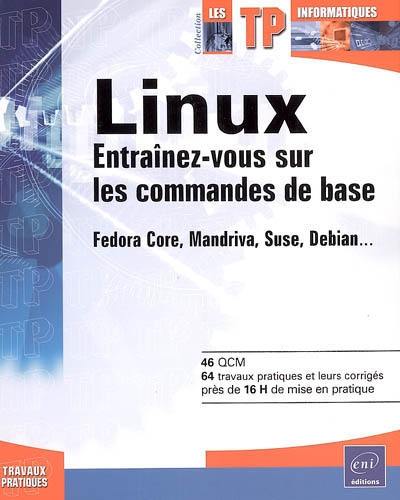 Linux : entraînez-vous à utiliser le système : Fedora Core, Mandriva, Suse, Debian...