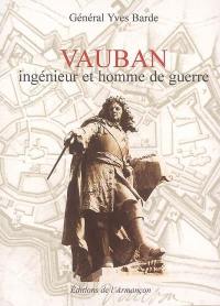 Vauban, ingénieur et homme de guerre