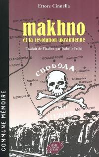 Makhno et la révolution ukrainienne (1917-1921). Quarante jours à Gouliaï-Polié : journal de Galina, compagne du batko Makhno