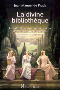 La divine bibliothèque : introduction aux grands oeuvres de la littérature chrétienne