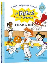 Les héros de 1re primaire. Complot au dojo : super débutant