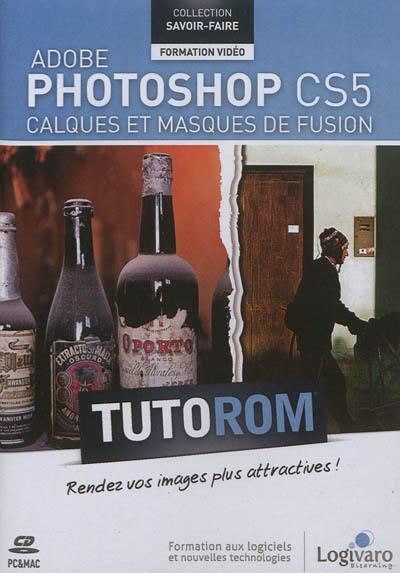 Tutorom Adobe Photoshop CS5 : calques et masques de fusion