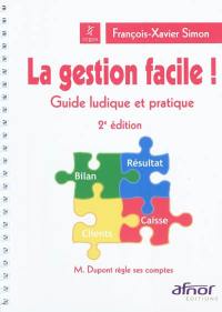 La gestion facile ! : guide ludique et pratique : M. Dupont règle ses comptes