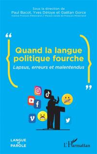 Quand la langue politique fourche : lapsus, erreurs et malentendus