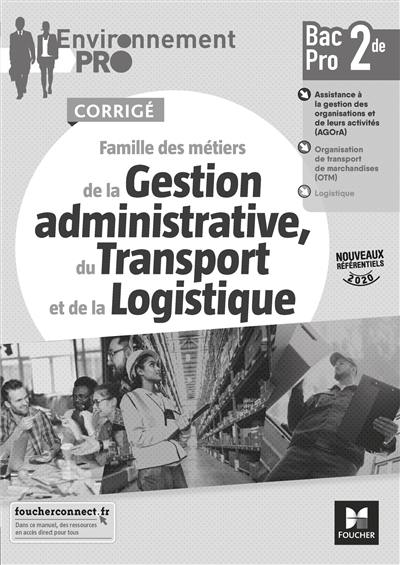 Famille des métiers de la gestion administrative, du transport et de la logistique, 2de bac pro : corrigé : nouveaux référentiels 2020