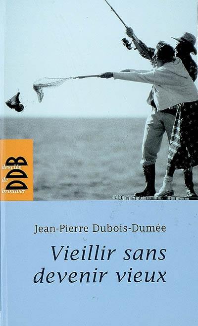 Vieillir sans devenir vieux Vieillir sans devenir vieux