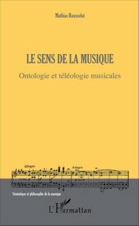 Le sens de la musique : ontologie et téléologie musicales