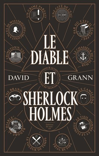 Le diable et Sherlock Holmes : & autres contes de meurtre, de folie et d'obsession