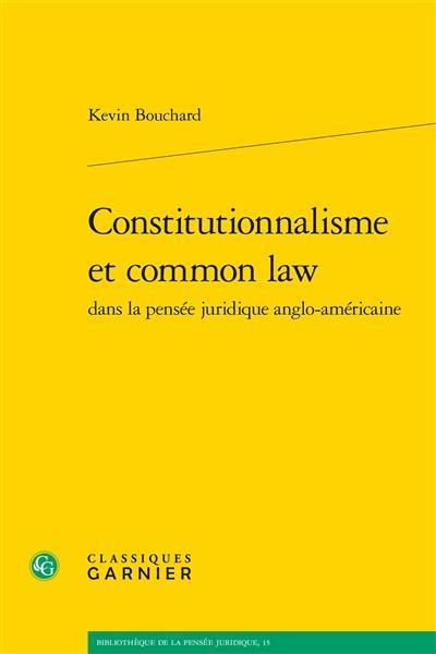 Constitutionnalisme et common law dans la pensée juridique anglo-américaine