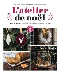 L'atelier de Noël : + de 30 projets festifs à réaliser en moins de 2 heures