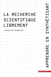 Apprendre en synthétisant. Vol. 2. La recherche scientifique librement