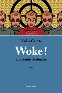 Woke ! : la tyrannie victimaire : essai