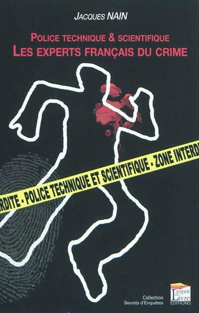 Police technique & scientifique : les experts français du crime