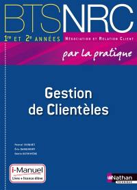 Gestion de clientèles par la pratique : BTS NRC 1re et 2e années