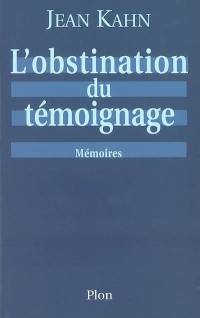 L'obstination du témoignage : mémoires