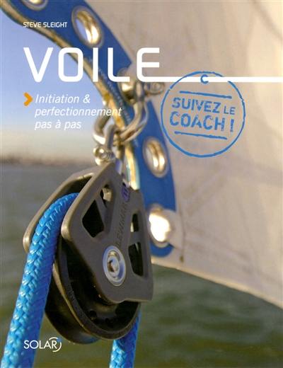 Voile : initiation & perfectionnement pas à pas