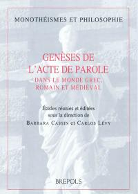 Genèses de l'acte de parole : dans le monde grec, romain et médiéval