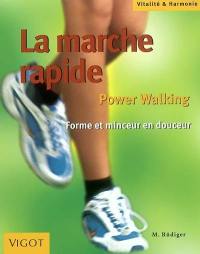 La marche rapide : power walking, forme et minceur en douceur