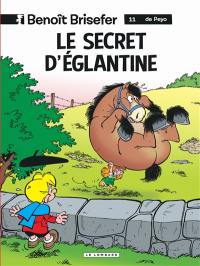 Benoît Brisefer. Vol. 11. Le secret d'Eglantine