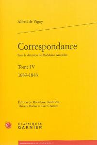 Correspondance d'Alfred de Vigny. Vol. 4. 1839-1843