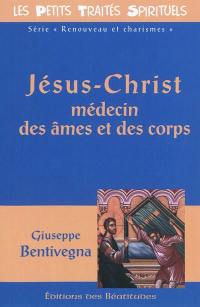 Jésus-Christ médecin des âmes et des corps