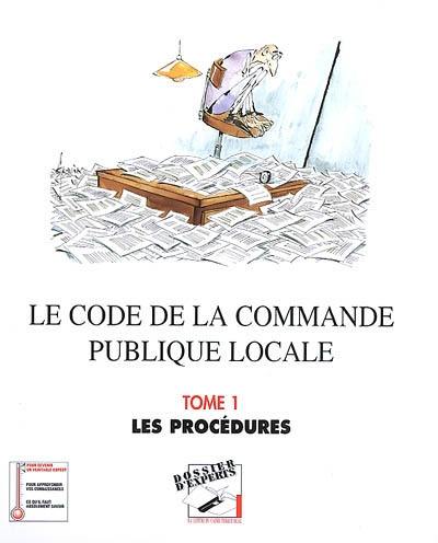 Le code de la commande publique locale. Vol. 1. Les procédures