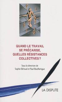 Quand le travail se précarise, quelles résistances collectives ?