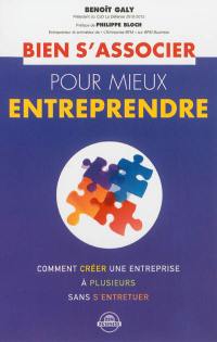 Bien s'associer pour mieux entreprendre : comment créer une entreprise à plusieurs sans s'entretuer