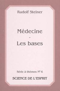 Médecine, les bases : 8 conférences données à Dornach et Stuttgart du 20 au 28 octobre 1922 et du 11 février 1923