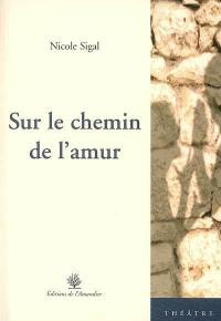 Sur le chemin de l'amur : théâtre