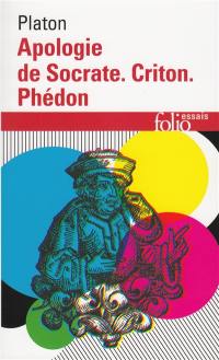 Apologie de Socrate. Criton. Phédon