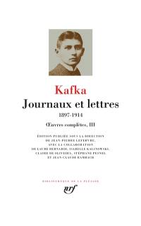 Oeuvres complètes. Vol. 3. Journaux et lettres : 1897-1914