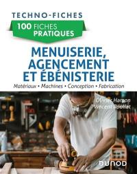 100 fiches pratiques : menuiserie, agencement et ébénisterie : matériaux, machines, conception, fabrication