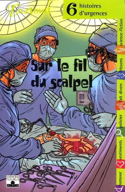 Sur le fil du scalpel : six histoires d'urgences