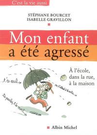 Mon enfant a été agressé : dans la rue, à l'école, à la maison