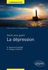 La dépression : savoir pour guérir