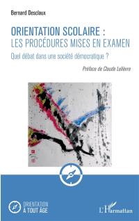 Orientation scolaire : les procédures mises en examen : quel débat dans une société démocratique ?