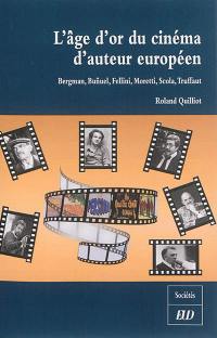 L'âge d'or du cinéma d'auteur européen : Bergman, Buñuel, Fellini, Moretti, Scola, Truffaut