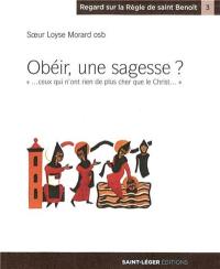 Obéir, une sagesse ? : l'obéissance sans délai convient à ceux qui n'ont rien de plus cher que le Christ