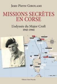 Missions secrètes en Corse : l'odyssée du major Croft : 1943-1944